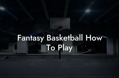 fantasy basketball setup|fantasy basketball how to play.